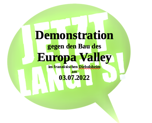 Demonstration gegen den Bau des Europa Valley im französischen Diebolsheim am 03.07.2022